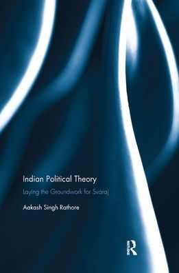 Indian Political Theory: Laying the Groundwork for Svaraj