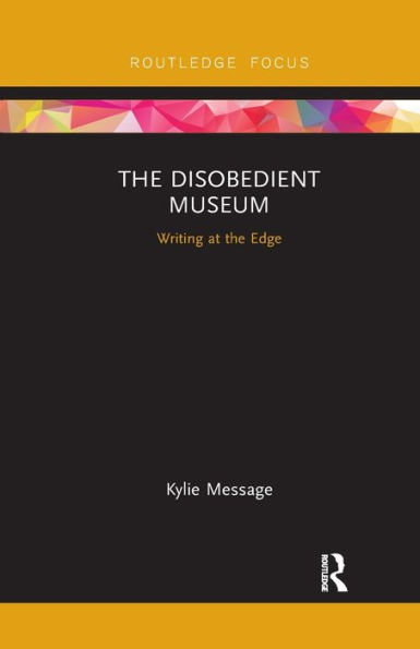 the Disobedient Museum: Writing at Edge