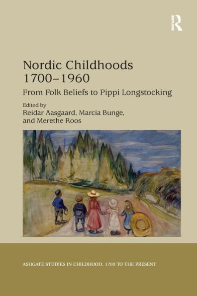 Nordic Childhoods 1700?1960: From Folk Beliefs to Pippi Longstocking / Edition 1