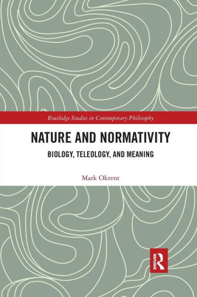 Nature and Normativity: Biology, Teleology, and Meaning / Edition 1