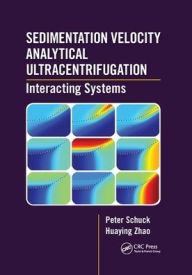 Title: Sedimentation Velocity Analytical Ultracentrifugation: Interacting Systems / Edition 1, Author: Peter Schuck