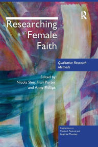 Title: Researching Female Faith: Qualitative Research Methods, Author: Nicola Slee