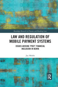 Title: Law and Regulation of Mobile Payment Systems: Issues arising ?post? financial inclusion in Kenya, Author: Joy Malala