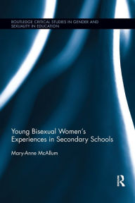 Title: Young Bisexual Women's Experiences in Secondary Schools / Edition 1, Author: Mary-Anne McAllum