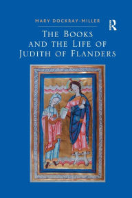 Title: The Books and the Life of Judith of Flanders, Author: Mary Dockray-Miller