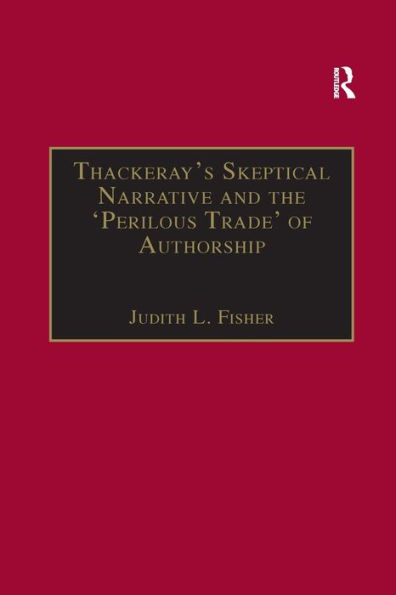 Thackeray?s Skeptical Narrative and the ?Perilous Trade? of Authorship