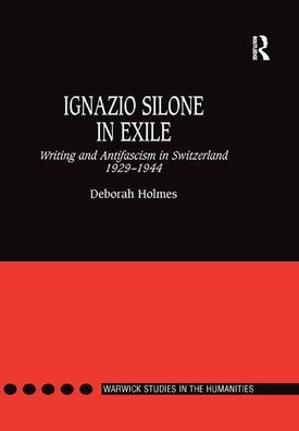 Ignazio Silone Exile: Writing and Antifascism Switzerland 1929-1944