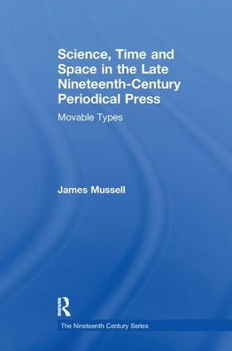 Science, Time and Space in the Late Nineteenth-Century Periodical Press: Movable Types