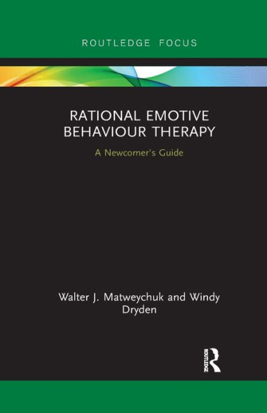 Rational Emotive Behaviour Therapy: A Newcomer's Guide