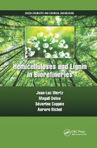 Title: Hemicelluloses and Lignin in Biorefineries / Edition 1, Author: Jean-Luc Wertz