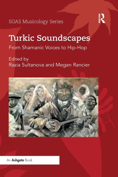 Turkic Soundscapes: From Shamanic Voices to Hip-Hop