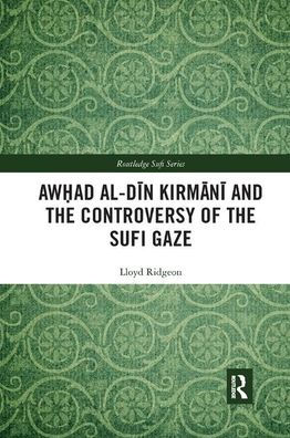 Awhad al-Din Kirmani and the Controversy of Sufi Gaze