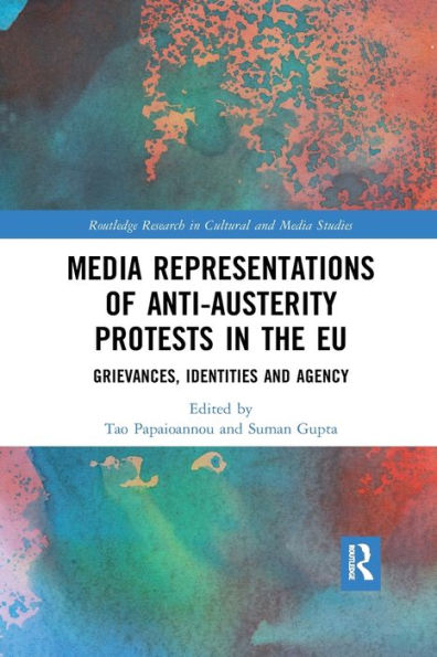 Media Representations of Anti-Austerity Protests in the EU: Grievances, Identities and Agency / Edition 1