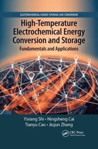 Title: High-Temperature Electrochemical Energy Conversion and Storage: Fundamentals and Applications / Edition 1, Author: Yixiang Shi