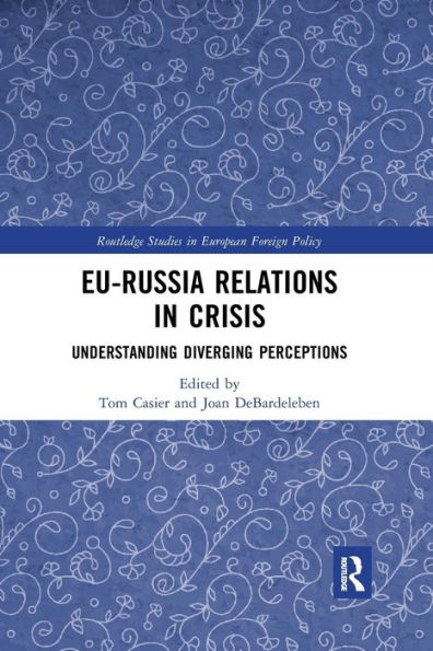 EU-Russia Relations Crisis: Understanding Diverging Perceptions