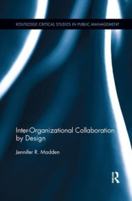 Title: Inter-Organizational Collaboration by Design / Edition 1, Author: Jennifer Madden