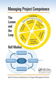 Title: Managing Project Competence: The Lemon and the Loop / Edition 1, Author: Rolf Medina