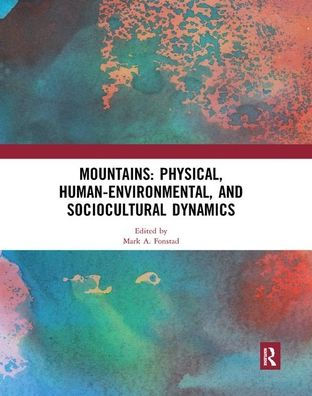 Mountains: Physical, Human-Environmental, and Sociocultural Dynamics