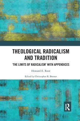 Theological Radicalism and Tradition: The Limits of Radicalism' with Appendices