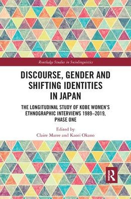 Discourse, Gender and Shifting Identities Japan: The Longitudinal Study of Kobe Women's Ethnographic Interviews 1989-2019, Phase One