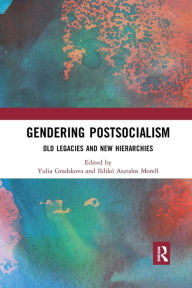 Title: Gendering Postsocialism: Old Legacies and New Hierarchies / Edition 1, Author: Yulia Gradskova