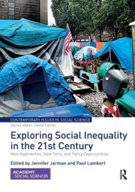 Title: Exploring Social Inequality in the 21st Century: New Approaches, New Tools, and Policy Opportunities, Author: Jennifer Jarman