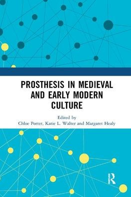 Prosthesis Medieval and Early Modern Culture