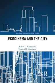 Title: Ecocinema in the City / Edition 1, Author: Robin L. Murray