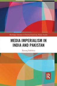 Title: Media Imperialism in India and Pakistan / Edition 1, Author: Farooq Sulehria