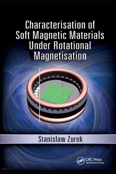 Characterisation of Soft Magnetic Materials Under Rotational Magnetisation / Edition 1