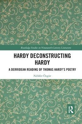 Hardy Deconstructing Hardy: A Derridean Reading of Thomas Hardy's Poetry / Edition 1