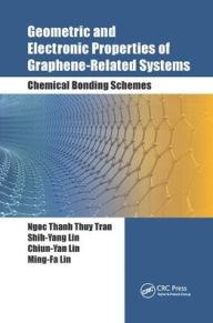 Title: Geometric and Electronic Properties of Graphene-Related Systems: Chemical Bonding Schemes / Edition 1, Author: Ngoc Thanh Thuy Tran