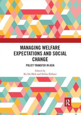 Managing Welfare Expectations and Social Change: Policy Transfer Asia