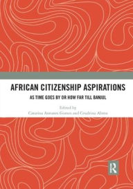 Title: African Citizenship Aspirations: As Time Goes By or How Far Till Banjul, Author: Catarina Antunes Gomes