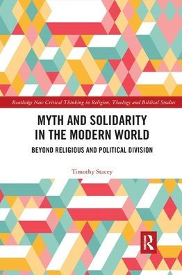 Myth and Solidarity in the Modern World: Beyond Religious and Political Division