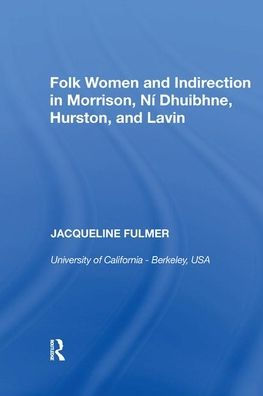 Folk Women and Indirection Morrison, N Dhuibhne, Hurston, Lavin