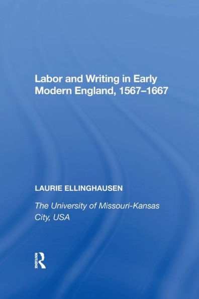 Labor and Writing Early Modern England, 1567?1667