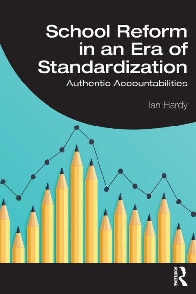 School Reform in an Era of Standardization: Authentic Accountabilities