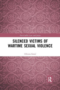Title: Silenced Victims of Wartime Sexual Violence / Edition 1, Author: Olivera Simic