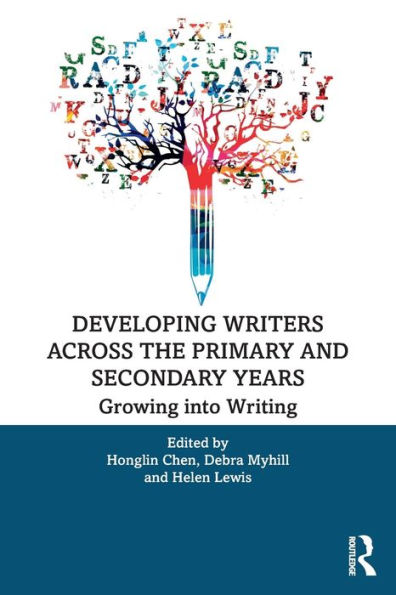 Developing Writers Across the Primary and Secondary Years: Growing into Writing / Edition 1