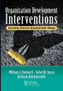 Organization Development Interventions: Executing Effective Organizational Change