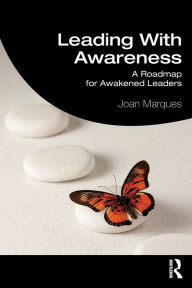 Title: Leading With Awareness: A Roadmap for Awakened Leaders, Author: Joan Marques