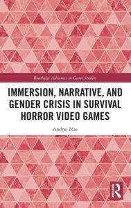 Title: Immersion, Narrative, and Gender Crisis in Survival Horror Video Games, Author: Andrei Nae