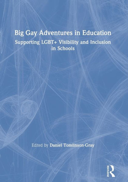 Big Gay Adventures Education: Supporting LGBT+ Visibility and Inclusion Schools