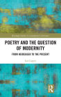 Poetry and the Question of Modernity: From Heidegger to the Present