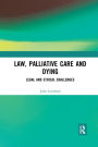 Law, Palliative Care and Dying: Legal and Ethical Challenges / Edition 1