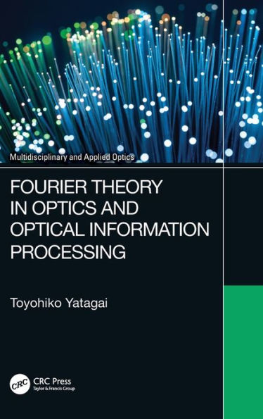 Fourier Theory Optics and Optical Information Processing