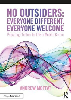 No Outsiders: Everyone Different, Everyone Welcome: Preparing Children for Life in Modern Britain / Edition 1