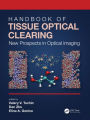 Handbook of Tissue Optical Clearing: New Prospects in Optical Imaging