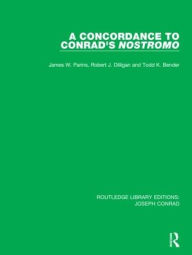 Title: A Concordance to Conrad's Nostromo / Edition 1, Author: James W. Parins
